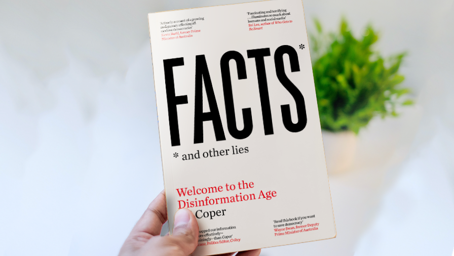 Facts and Other Lies: Welcome to the Disinformation Age, by Ed Coper 