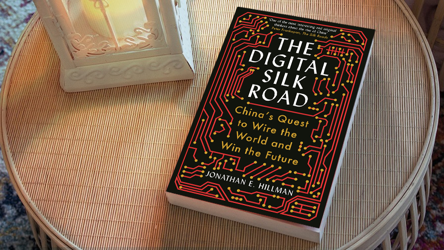 The Digital Silk Road: China’s quest to wire the world and win the future, 